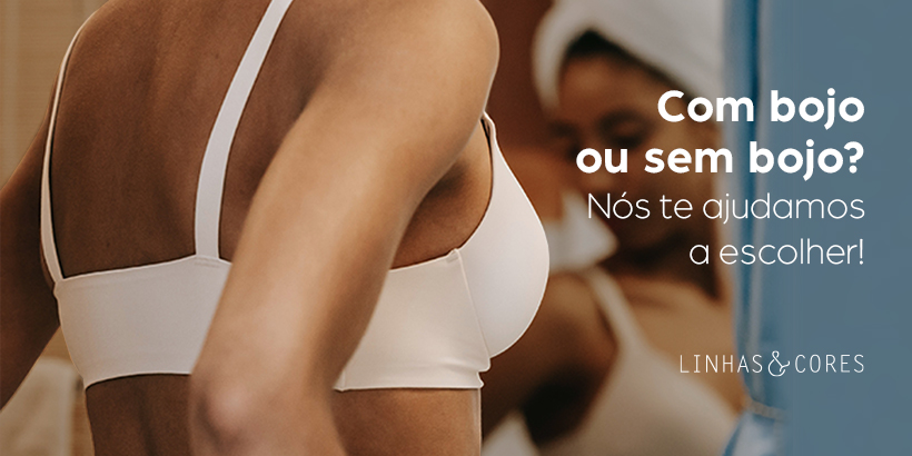 Qual a melhor opção de sutiã, com ou sem bojo? - Maria Sacoleira Lingerie